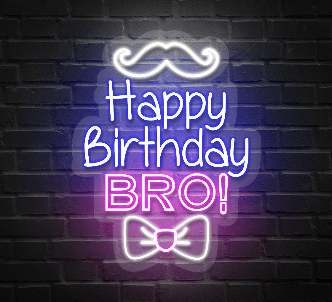Sturdy Happy Birthday Bro Neon Sign | Printed Happy Birthday Bro Neon ...