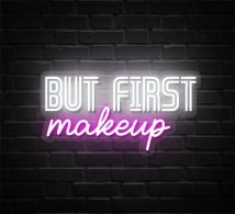 But First Makeup Neon Sign