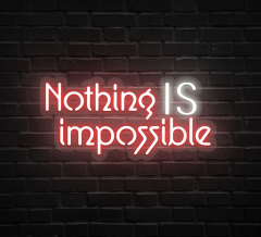 Nothing Is Impossible Neon Sign
